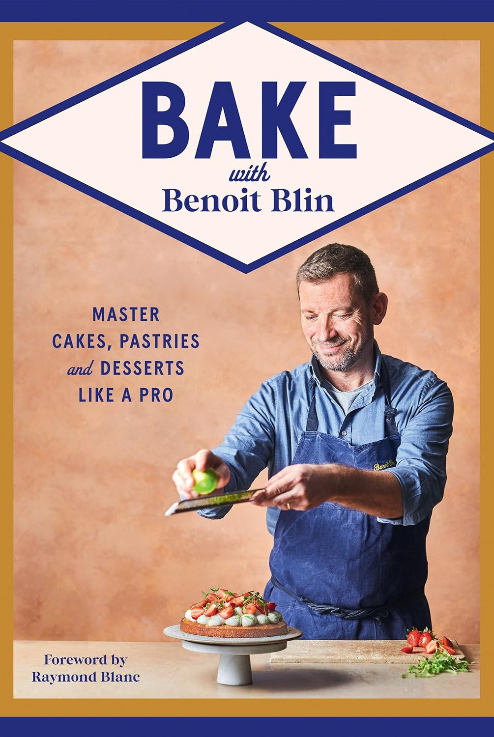 SIGNED - Bake with Benoit Blin: Master Cakes, Pastries and Desserts Like a Professional by Benoit Blin - Prop Options